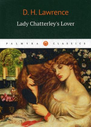 L'amant de Lady Chatterley = Любовник Леди Чаттерлей: роман на англ.яз. Laurent DH