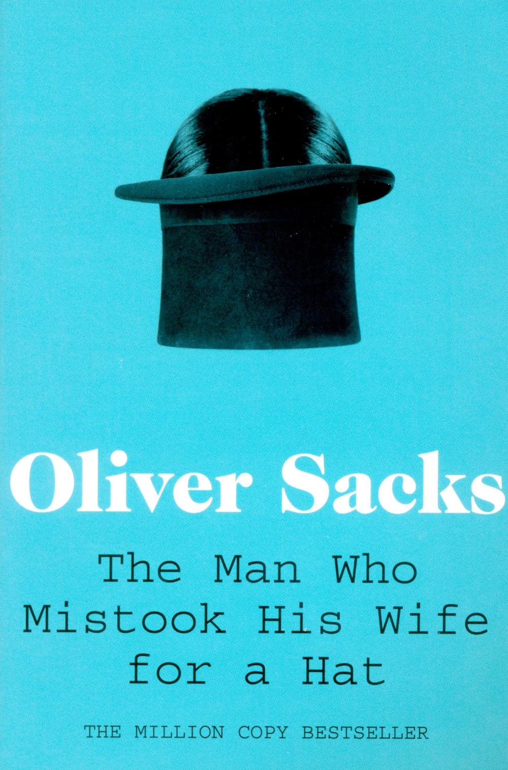 The Man Who Mistook His Wife for a Hat