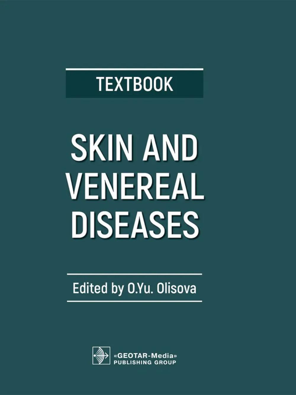 Skin and Venereal Diseases = Кожные и венерические болезни : textbook / ed. by O. Yu. Olisova. — Moscow : GEOTAR-Media, 2024. — 320 p. : ill.