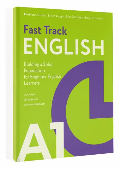 Fast Track English A1 : прочный фундамент для начинающих (Construire une base solide pour les apprenants débutants en anglais)
