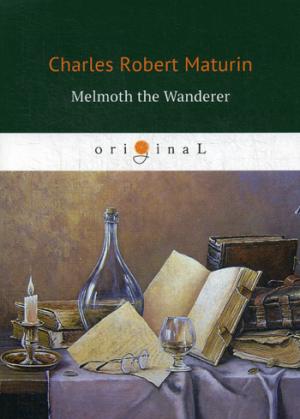 Melmoth the Wanderer = Мельмот Скиталец: кн. на англ.яз. Maturin C.R.