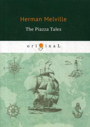 The Piazza Tales = Рассказы на веранде: на англ.яз
