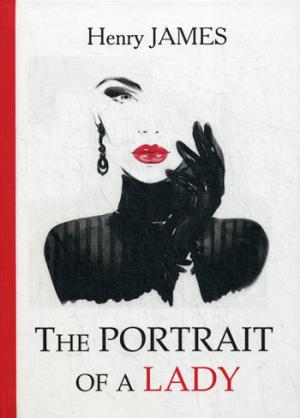 The Portrait of a Lady = Женский портрет: роман на англ.яз. James H.