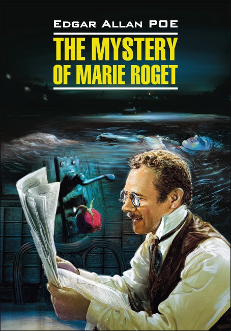 The Mystery of Mary Roget. Stories = Тайна Мари Роже. Рассказы