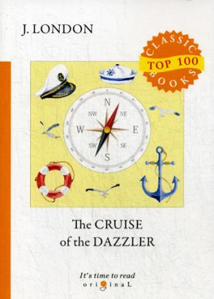 The Cruise of The Dazzler = Путешествие на «Ослепительном»: на англ.яз