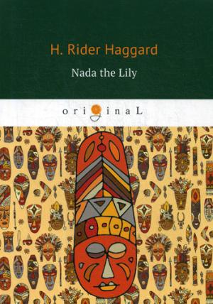 Nada the Lily = Нада: на англ.яз. Haggard H.R.