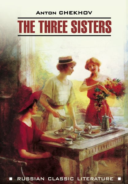 The three sisters = Три сестры: книга для чтения на английском языке