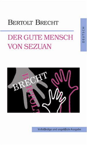 Добрый человек из Сезуана = Der Gute Mensch von Sezuan (на немец. яз.). Брехт Б.