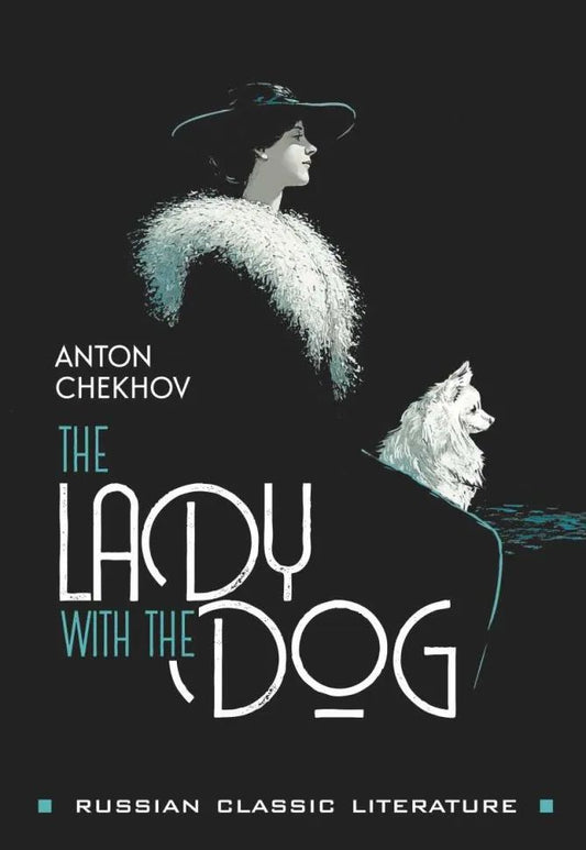 The Lady with the Dog = Дама с собачкой и другие рассказы: книга для чтения на английском языке.
