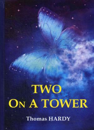 Two On A Tower = Двое в башне: роман на англ.яз. Hardy T.