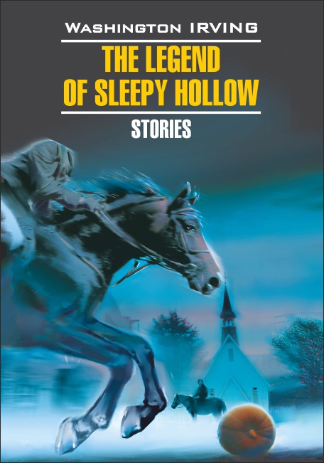 Легенда о Сонной Лощине. Новеллы. The legend of Sleepy Hollow Stories (КДЧ на английском языке). Ирвинг В.