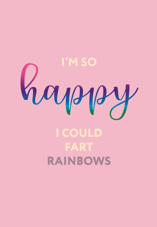 I’m so happy I could fart rainbows. Ежедневник недатированный (А5, 72 л.)