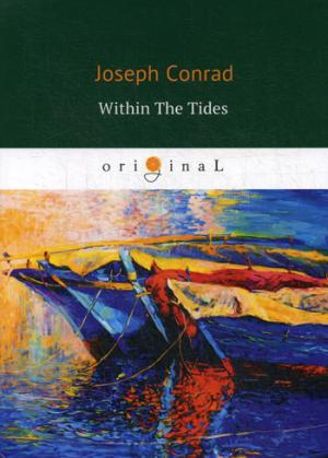 Within The Tides = Сборник (Партнер, В харчевне двух ведьм, Все из за долларов, Плантатор из Малаты. на англ.яз. Conrad J.