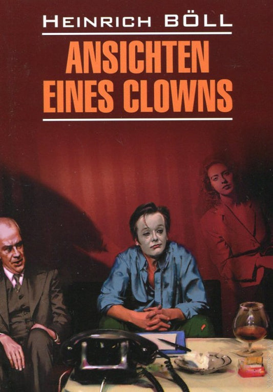 Ansichten eines clowns = Глазами клоуна: книга для чтения на немецком языке