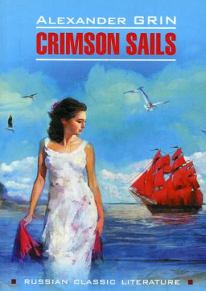 Crimson Sails = Алые паруса: книга для чтения на английском языке