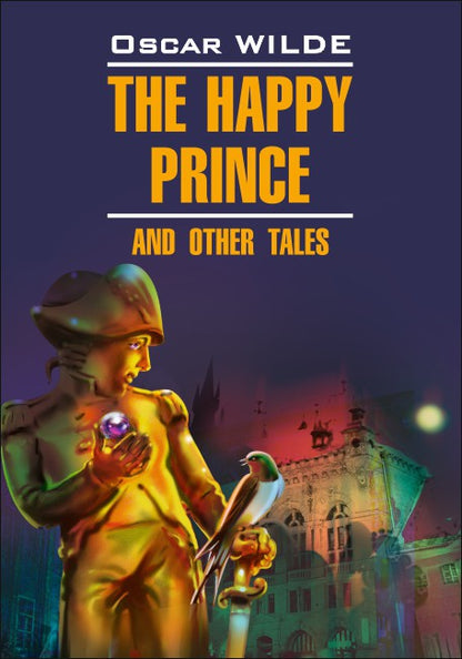 Счастливый принц/The Happy Prince and Other Tales. Чтение в оригинале. Английский язык. Каро