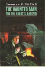 The Haunted Man and the Ghost's Bargain / Одержимый, или Сделка с призраком