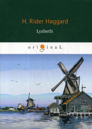 Lysbeth = Лейденская красавица: на англ.яз. Haggard H.R.