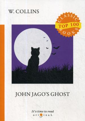 John Jago's Ghost = Призрак Джона Джаго: на англ.яз