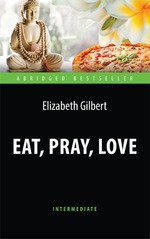 Gilbert. Есть, молиться, любить (Manger, prier, aimer). Adapté du livre pour la lecture en anglais. Intermédiaire.