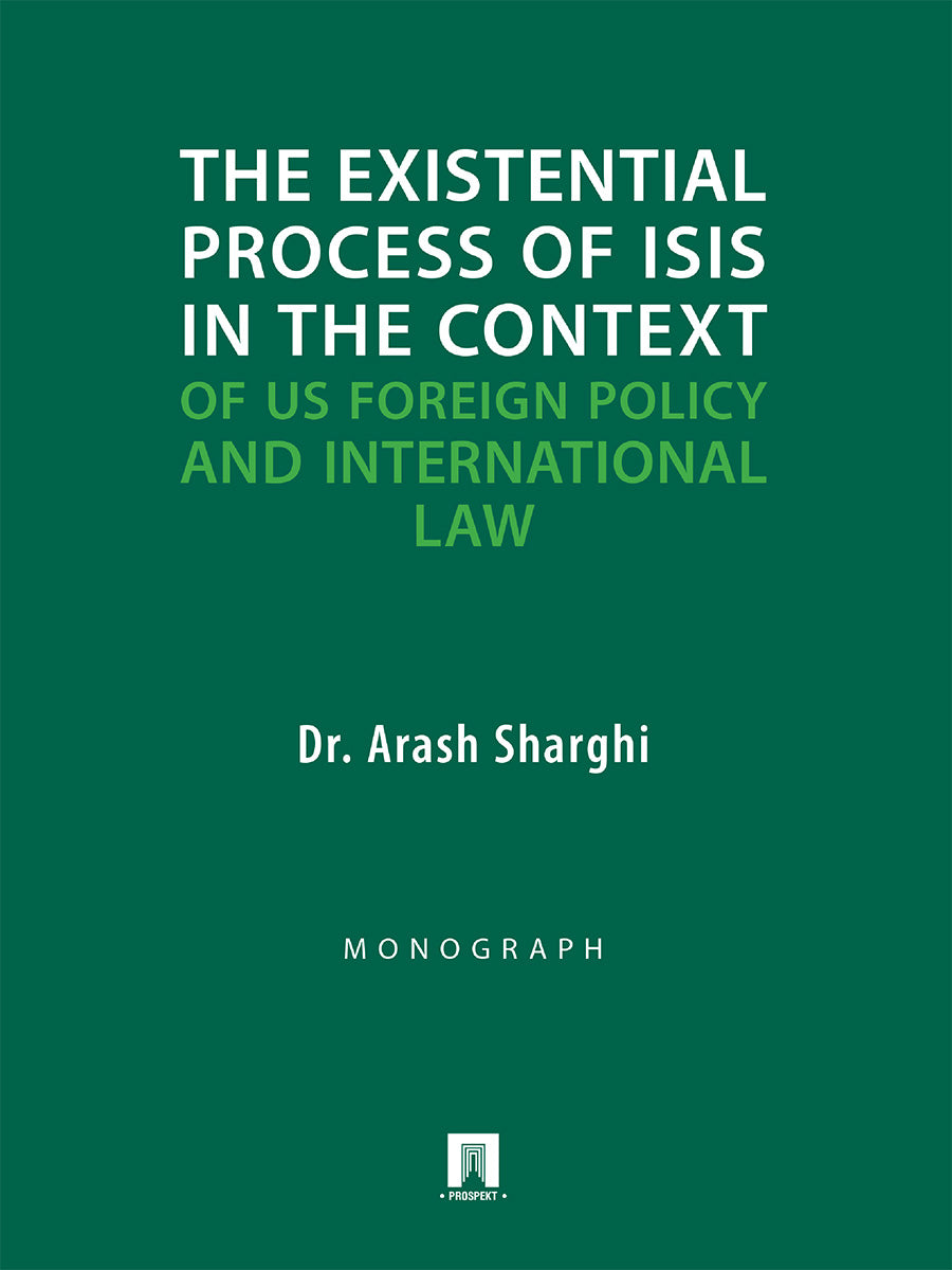 Экзистенциальный процесс ИГИЛ* в контексте внешней политики США и международного права. Монография.-М.:Проспект,2024.