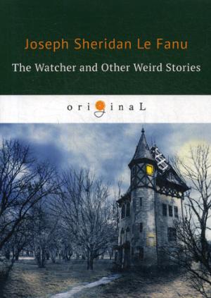 The Watcher and Other Weird Stories = Смотритель и другие странные истории: на англ.яз
