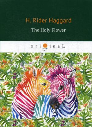 The Holy Flower = Священный цветок: на англ.яз. Haggard H.R.