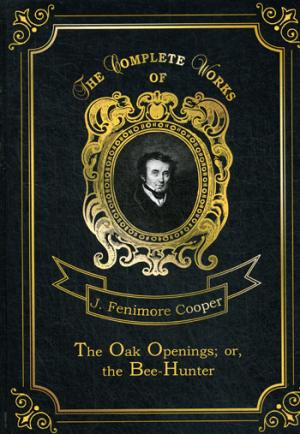 Les ouvertures en chêne ; ou, le chasseur d'abeilles = Прогалины в дубровах, или Охотник за пчелами. Т. 23 : en anglais