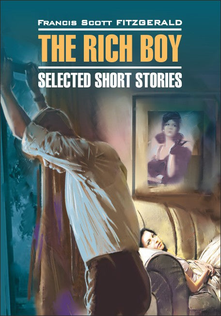 The Rich Boy: Selected Short Stories / Молодой богач. Избранные рассказы