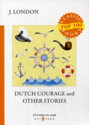 Courage hollandais et autres histoires = Голландская доблесть и другие истории: на англ.яз