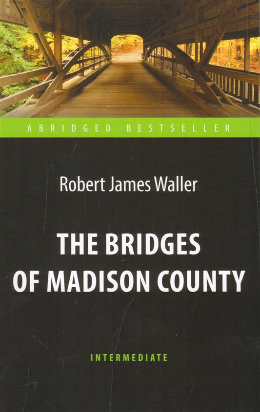 Soller (Waller RD). Мосты округа Мэдисон (Les ponts du comté de Madison). Adaptation du livre pour la lecture en anglais. языке. Intermédiaire