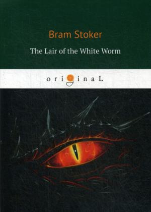 Le repaire du ver blanc = Логово Белого червя: на англ.яз