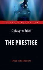 Priste. (Christophe Prêtre). Престиж (The Prestige) Адаптированная книга для чтения на англ. языке. Intermédiaire supérieur