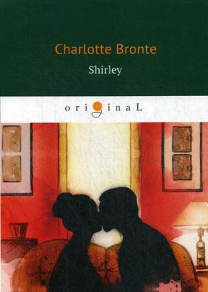 Shirley = Шерли: на англ.яз. Bronte C.