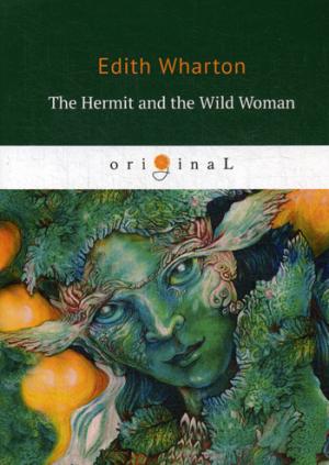 L'Ermite et la Femme sauvage = Отшельник и дикая женщина: на англ.яз