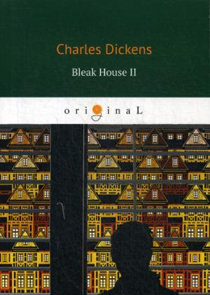 Bleak House II = Холодный дом 2 : роман на англ.яз
