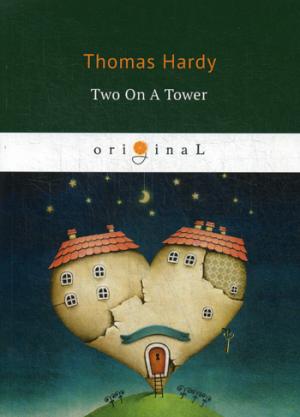 Two On A Tower = Двое в башне: на англ.яз