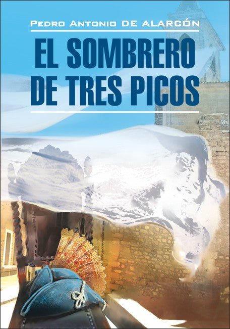 El sombrero de tres picos = Треугольная шляпа: книга для чтения на испанском языке