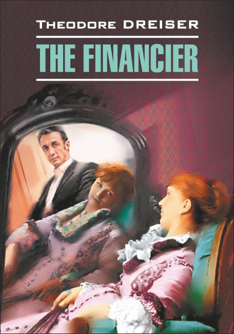 Le Financier = Финансист: книга для чтения на английском языке
