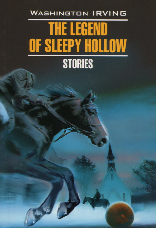 Легенда о Сонной Лощине. Новеллы. The legend of Sleepy Hollow Stories (КДЧ на английском языке). Ирвинг В.