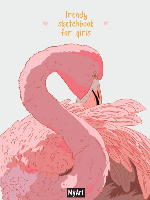 MyArt. Trendy Sketchbook for Girls. ФЛАМИНГО