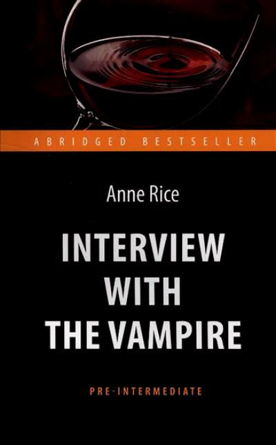 Антология. Интервью с вампиром (Interview with the Vampire). Адапт. книга для чтения на англ. языке.