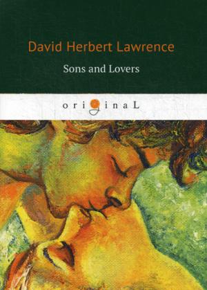 Sons and Lovers = Сыновья и любовники: роман на англ.яз. Lawrence D.H.