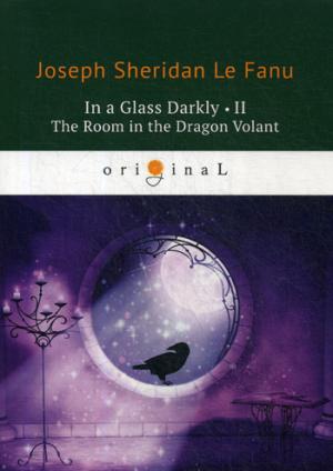 In a Glass Darkly 2. La chambre du dragon volant / Сквозь тусклое стекло 2. На английском языке