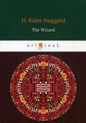 The Wizard = Колдун: на англ.яз. Haggard H.R.
