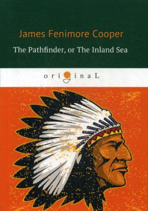 The Pathfinder, or The Inland Sea = Следопыт, или На берегах Онтарио: на англ.яз. Cooper J.F.