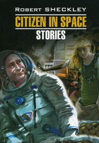 Citizen in Space. Stories. Гражданин в космосе. Рассказы. Книга для чтения на английском языке