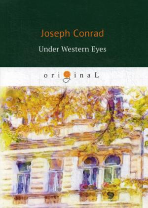 Under Western Eyes = Западные глаза: роман на англ.яз. Conrad J.